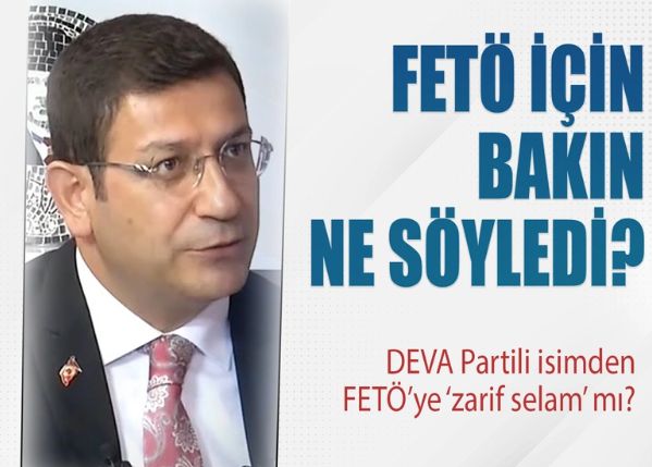 DEVA Partili Şahin'den, FETÖ için 'Gülen cemaati' ifadesi