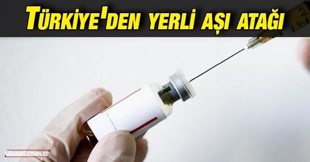 Türkiye'den yerli aşı atağı