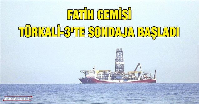 Fatih gemisi Türkali3'te sondaja başladı