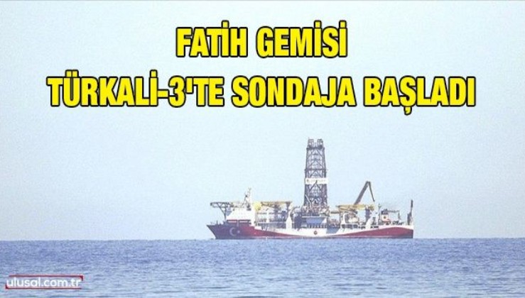 Fatih gemisi Türkali-3'te sondaja başladı
