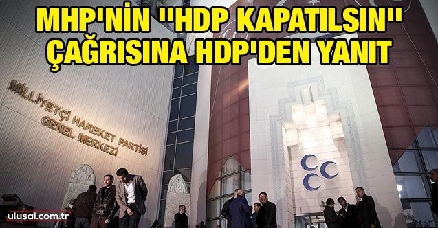 MHP'nin ''HDP kapatılsın'' çağrısına HDP'den yanıt