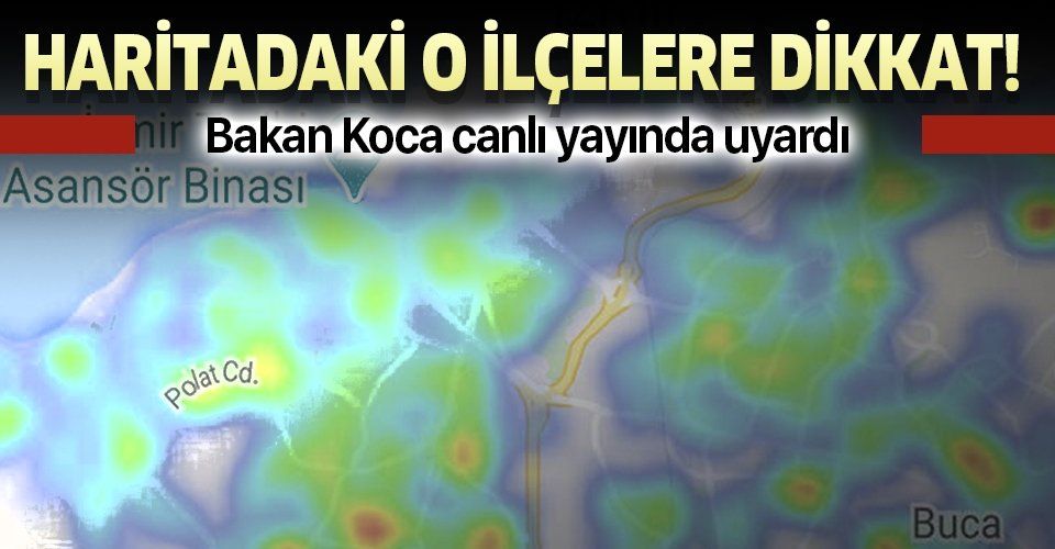 Sağlık Bakanı Fahrettin Koca "yüzde 42 arttı" diyerek uyarmıştı... İşte İzmir'in koronavirüs yoğunluk haritası