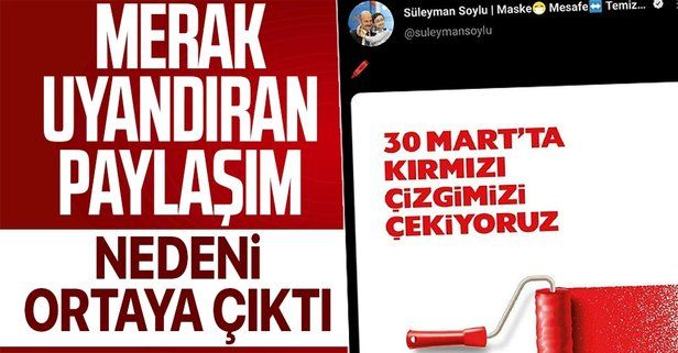 İçişleri Bakanı Süleyman Soylu'nun "30 Mart'ta kırmızı çizgimizi çekiyoruz" paylaşımı merak uyandırmıştı! Nedeni ortaya çıktı