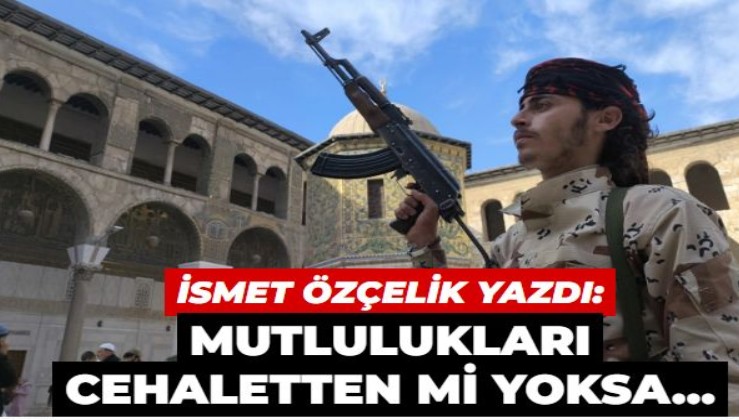 Mutlulukları cehaletten mi yoksa…