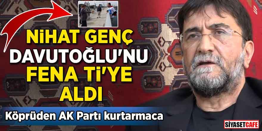 Nihat Genç, Davutoğlu'nu fena ti'ye aldı! Köprüden AK Parti kurtarmaca