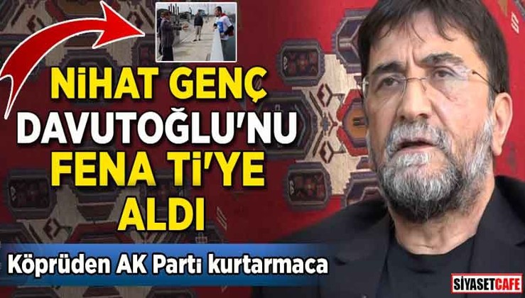 Nihat Genç, Davutoğlu'nu fena ti'ye aldı! Köprüden AK Parti kurtarmaca