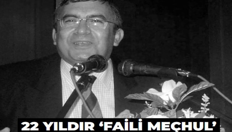 22 yıldır ‘faili meçhul’