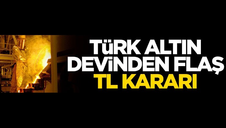 Türk altın devinden flaş TL kararı