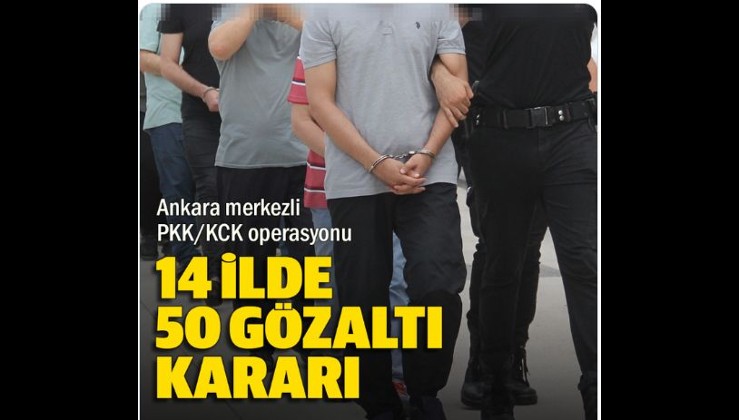 Ankara merkezli 14 ilde PKK operasyonu: 50 şüpheli için gözaltı kararı var