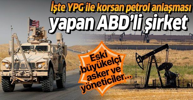 Son dakika: YPG ile korsan petrol anlaşması imzalayan ABD'li şirketin arkasında kimler var?