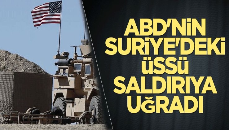 ABD'nin Suriye'deki üssü saldırıya uğradı
