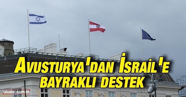 Avusturya Başbakanlığında İsrail bayrağı