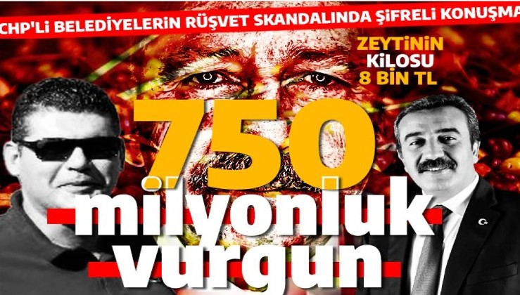 CHP'li belediyelerin rüşvet skandalında yeni detaylar ortaya çıktı: Zeytinin kilosu 8 TL!