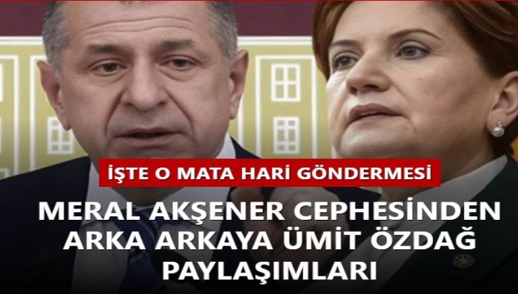 İşte o Mata Hari göndermesi... Meral Akşener cephesinden arka arkaya Ümit Özdağ paylaşımları