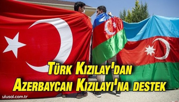 Türk Kızılay'dan Azerbaycan Kızılayı'na destek
