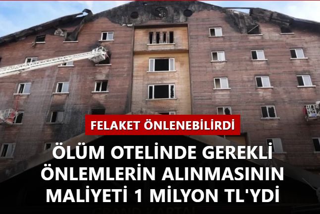 Ölüm otelinde gerekli önlemlerin alınmasının maliyeti sadece 1 milyon TL'ydi