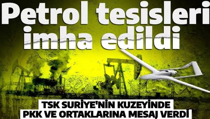 Teröriste nefes almak yok! Suriye'de PKK'nın kullandığı petrol tesisleri imha edildi