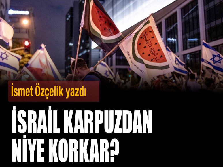 İsrail karpuzdan niye korkar?