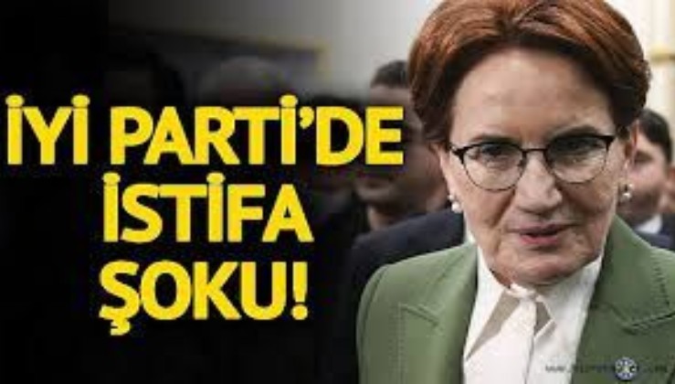 İYİ Parti'de istifa depremi!