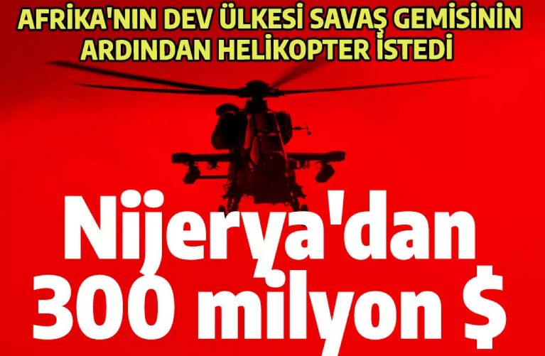 Nijerya'dan ATAK için 300 milyon dolar! Milli helikopter Filipinler'den sonra Afrika yolcusu