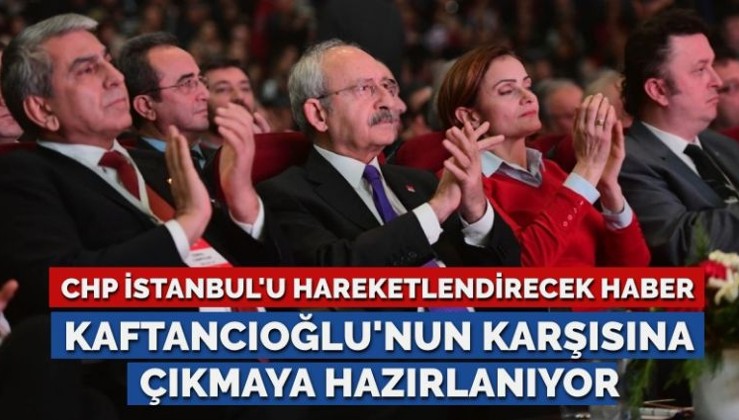 İstanbul’da CHP’yi hareketlendirecek haber… Kaftancıoğlu’nun karşısına çıkmaya hazırlanıyor
