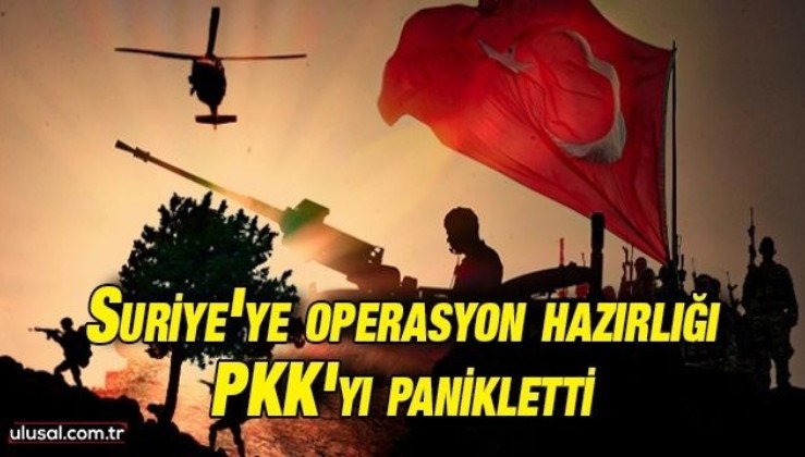 Suriye'ye operasyon hazırlığı PKK'yı panikletti: Olası PKK operasyonu nereye yapılacak?