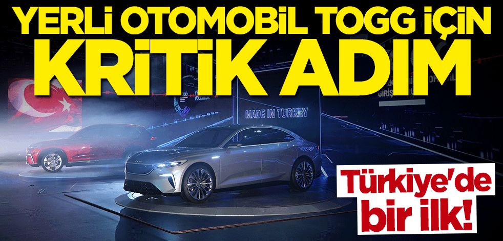 Yerli otomobil TOGG için kritik adım! Türkiye'de bir ilk olacak