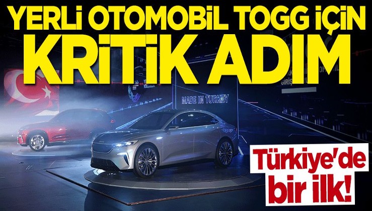 Yerli otomobil TOGG için kritik adım! Türkiye'de bir ilk olacak