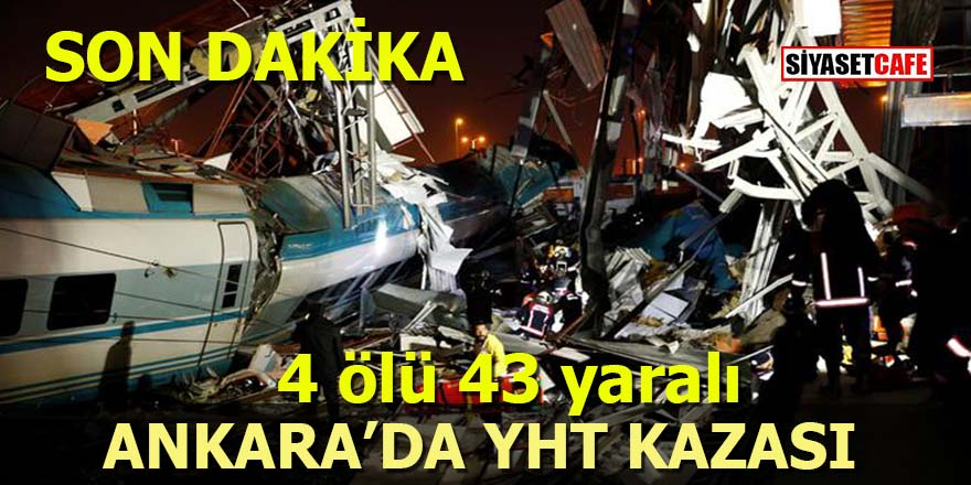 Ankara’da YHT kazası: Çok sayıda ölü ve yaralılar var