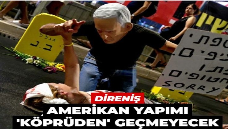 Direniş Amerikan yapımı 'köprüden' geçmeyecek