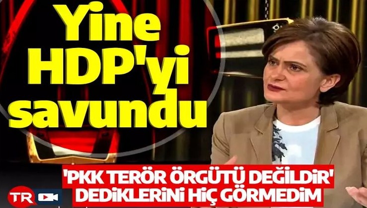 Temize çekme çabası! Canan Kaftancıoğlu PKK-HDP ilişkisini yok saydı