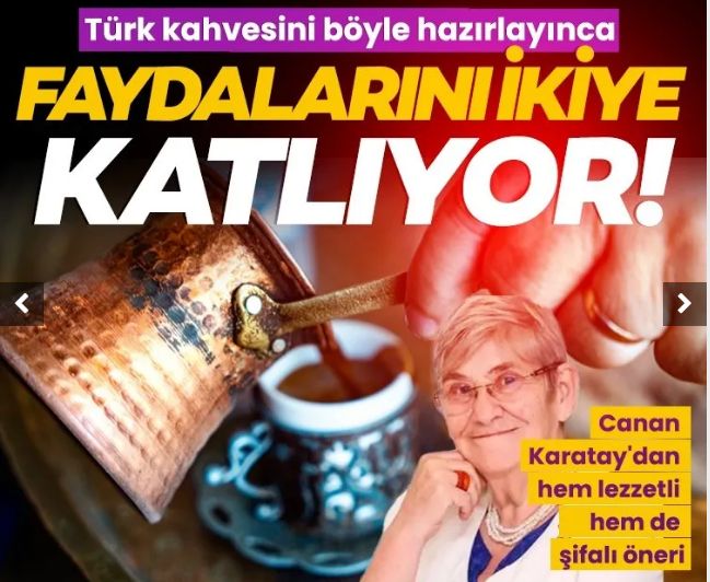 Türk kahvesini böyle hazırlayınca faydaları ikiye katlanıyor! Canan Karatay'dan hem lezzetli hem de şifalı öneri