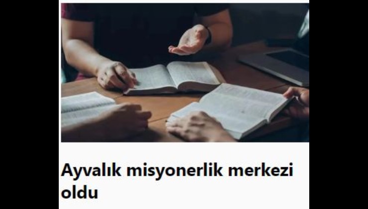 Ayvalık misyonerlik merkezi oldu