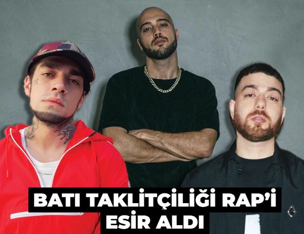 Batı taklitçiliği Rap’i esir aldı