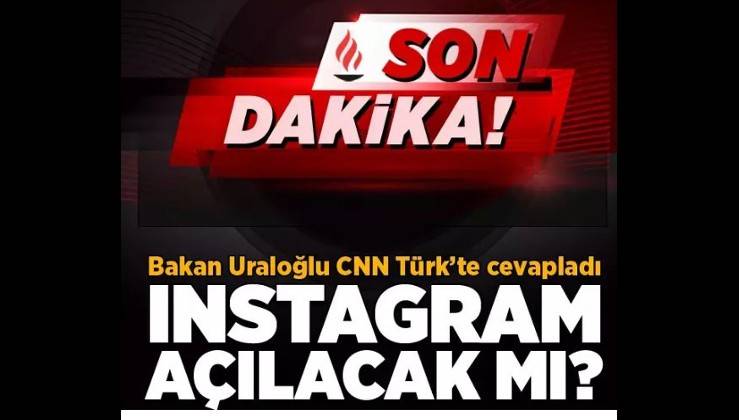 INSTAGRAM açılacak mı? Bakan Uraloğlu CNN Türk'te: Detaylar kaldı