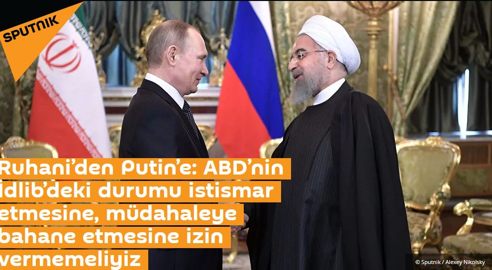 Ruhani’den Putin’e: ABD’nin İdlib’deki durumu istismar etmesine, müdahaleye bahane etmesine izin vermemeliyiz