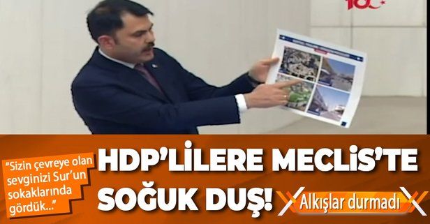 Çevre ve Şehircilik Bakanı Murat Kurum'dan HDP'lilere soğuk duş! Meclis'te alkışlar durmadı