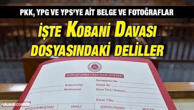 PKK, YPG ve YPS'ye ait belge ve fotoğraflar: İşte Kobani davası dosyasındaki deliller