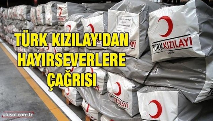 Türk Kızılay'dan hayırseverlere çağrı