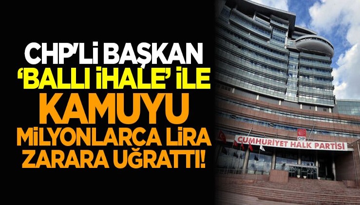 CHP'li başkan ‘ballı ihale’ ile kamuyu milyonlarca lira zarara uğrattı!