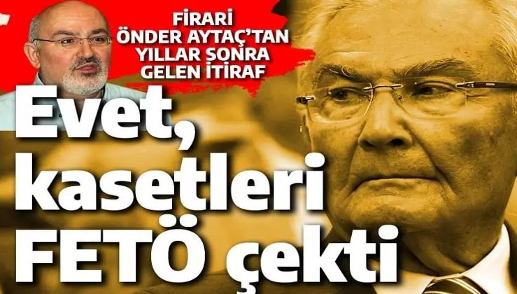 FETÖ'cü Önder Aytaç'tan Deniz Baykal itirafı: Kasetleri örgüt çekti ve yayınladı