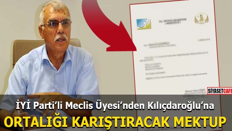 İYİ Parti'li Meclis Üyesi'nden Kılıçdaroğlu'na ortalığı karıştıracak mektup