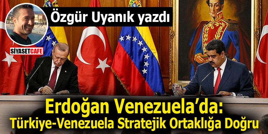 Erdoğan Venezuela’da: TürkiyeVenezuela Stratejik Ortaklığa Doğru