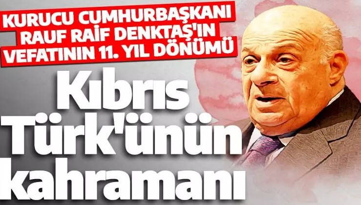 Kıbrıs Türk'ünün kahramanıydı: Kurucu Cumhurbaşkanı Rauf Denktaş vefatının 11. yılında anıldı