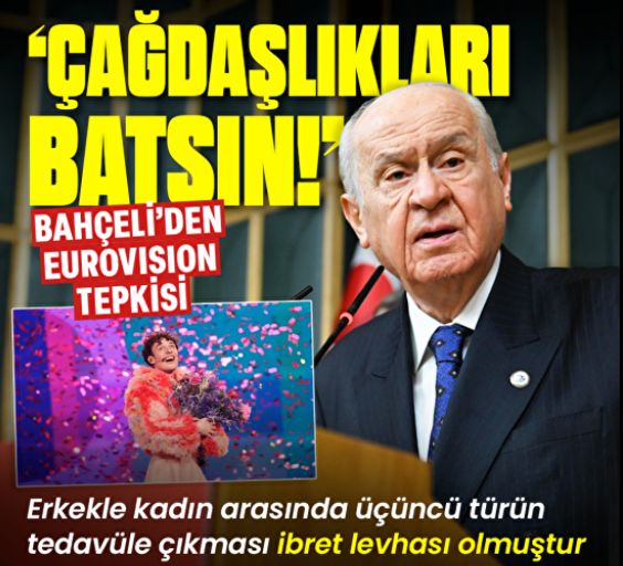 MHP lideri Bahçeli'den Eurovision tepkisi: Erkekle kadın arasında 3. türün tedavüle çıkması ibret levhası olmuştur