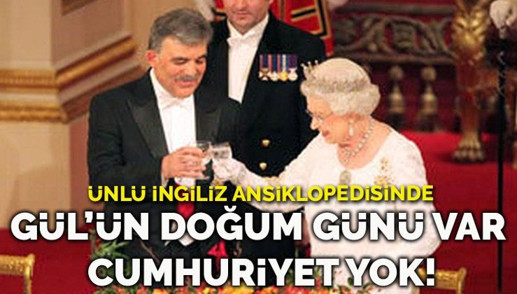 Ünlü İngiliz ansiklopedisinin ‘tarihte bugün’ sayfası: Abdullah Gül’ün doğum günü var, Cumhuriyetin kuruluşu yok!