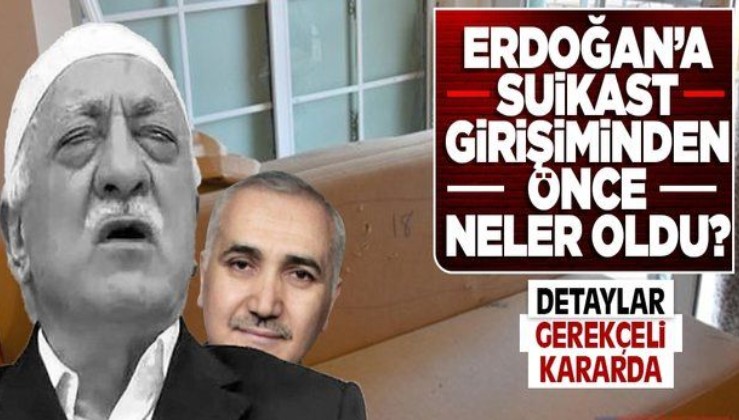 Akıncı Üssü davasının gerekçeli kararında anlatıldı! Adil Öksüz Cumhurbaşkanı Erdoğan'a suikast planını FETÖ elebaşına Fetullah Gülen'e onaylattı