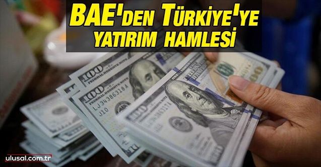 BAE'den Türkiye'ye yatırım hamlesi