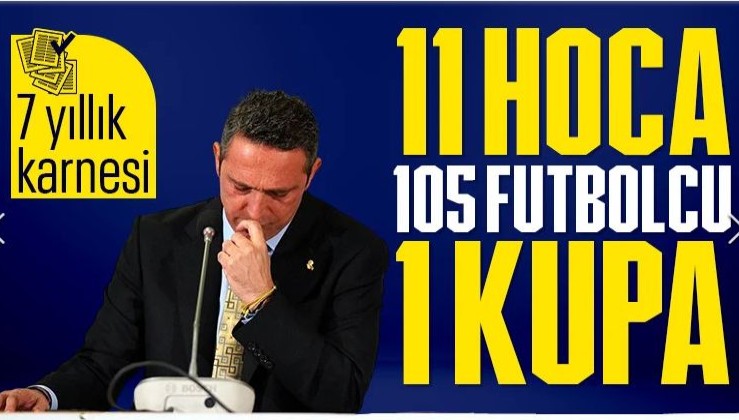 Fenerbahçe'de 7 yıllık Ali Koç döneminin özeti