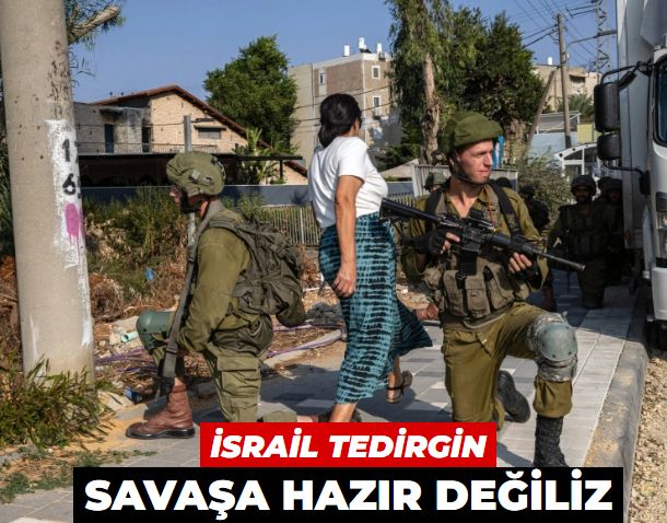 İsrail medyası tedirgin: Savaşa hazır değiliz